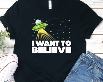 I Want to Believe Alien T-Shirt, UFO Graphic Tee