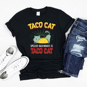 TacoCat Shirt, Taco Cat Spelled Backwards is Taco Cat, Taco Cat Lover Tee