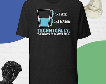 Technically the Glass is Full T-Shirt | Science Teacher Gift