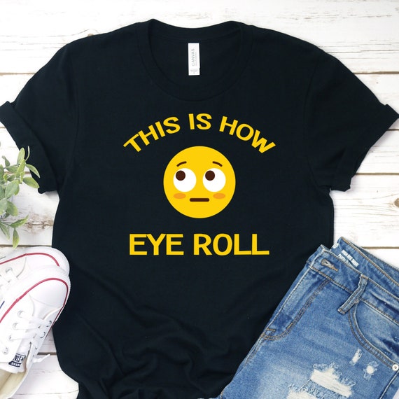 Funny This Is How Eye Roll Emoji Pun T-Shirt Rolling Eyes Funny This Is How Eye Roll Emoji Pun T-Shirt Rolling Eyes