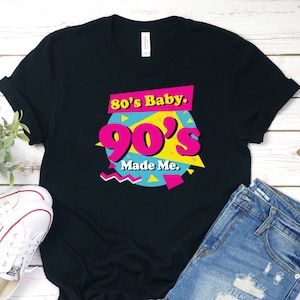 80s Baby 90s Made Me Shirt, Born in the 80&#39;s Shirt, 80&#39;s Baby T-Shirt, 1980&#39;s Vintage Shirt