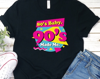 80s Baby 90s Made Me T-Shirt, Vintage Style
