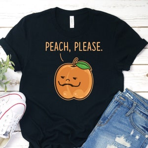 Peach Please Shirt, Peach Shirt, Just Peachy Shirt, Fruit Shirt