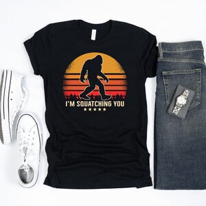 Squatch Shirt, Sasquatch Lover, Im Squatching You, Sasquatching Camping Tee