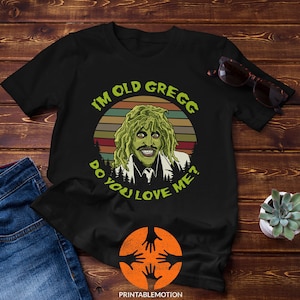 Vintage I&#39;m Old Gregg Do You Love Me Vintage T-Shirt, Old Gregg Shirt, The Mighty Boosh Shirt, Gift Tee For You And Your Family