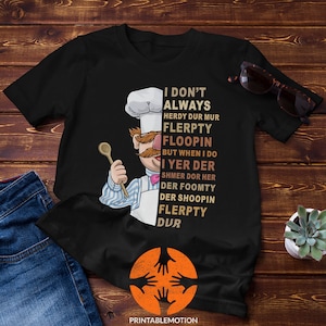 I Don&#39;t Always Herdy Dur Mur Flerpty Floopin Vintage T-Shirt, Vert Der Ferk Shirt, Swedish Chef Shirt, Gift Tee For You And Your Family