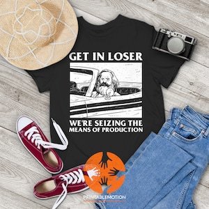 Maglietta vintage divertente "Get In Loser" di Karl Marx, "Ci stiamo impadronendo dei mezzi di produzione", maglietta "Get In Loser", maglietta di Karl Marx, maglietta del socialismo