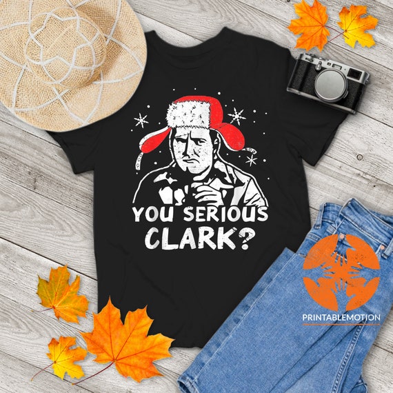 You Serious Clark? Christmas Vacation Gift T-Shirt You Serious Clark? Christmas Vacation Gift T-Shirt