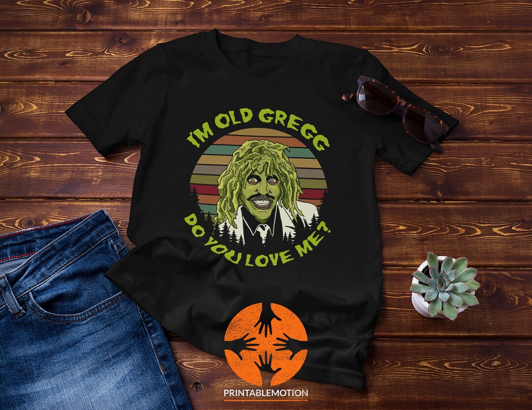 Vintage I'm Old Gregg Do You Love Me Vintage Tshirt, Old Gregg Shirt