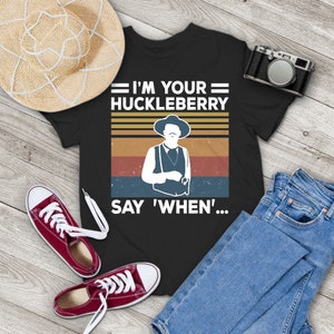 Doc Holliday Tombstone I&#39;m Your Huckleberry Say When Vintage T-Shirt, Doc Holliday Shirt, Cowboy Shirt, Gift Tee For You And Your Family