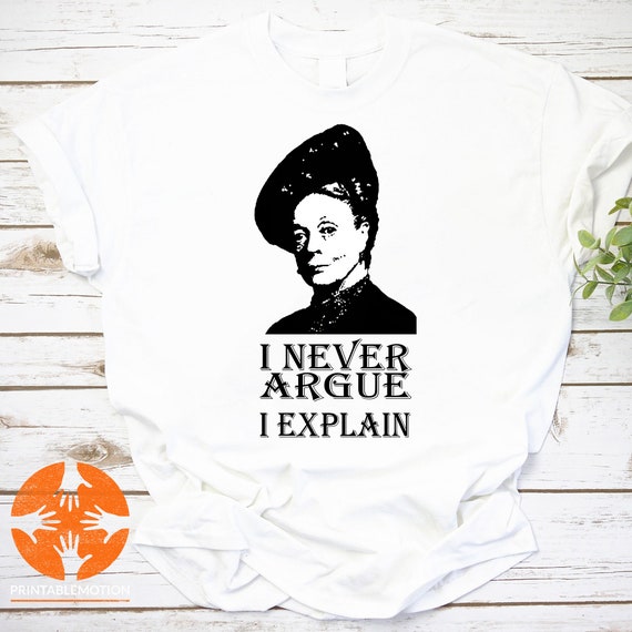 I Never Argue Downton Abbey Violet Crawley Unisex Vintage T shirt Downton Abbey Shirt Violet Crawley Shirt Downton Abbey Lover Shirt Etsy Canada