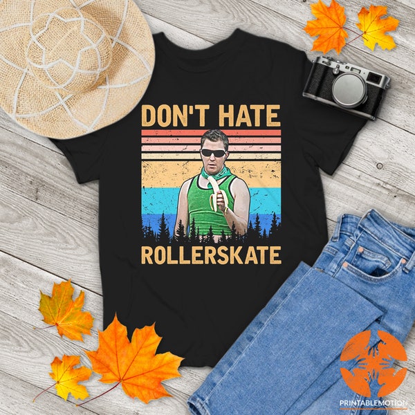 Reno 911 Don't Hate Rollerskate Vintage T-Shirt, Reno 911 Shirt, Terry Bernadino Shirt, Sheriff  Shirt, Gift Tee For You And Your Friends