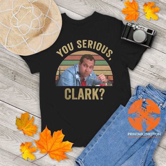 You Serious Clark? Christmas Vacation Gift T-Shirt You Serious Clark? Christmas Vacation Gift T-Shirt