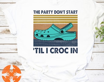 The Party I Don’t Start ’Til I Croc In Vintage T-Shirt, Cross Shirt, Funny Cross Shirt, For Cross Lover Shirt