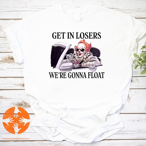 Get In Losers We’re Gonna Float – Dancing Clown Pennywise Vintage T-Shirt, Get In Losers We're Gonna Float Shirt, Pennywise Shirt