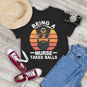 Nurse Being A Murse Takes Balls Retro Vintage T-Shirt, Murse Takes Balls Shirt, Funny Male Nurse Shirt, Gift Tee For You And Family