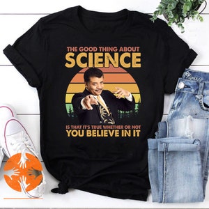 Vintage Neil deGrasse Tyson The Good Thing About Science T-shirt – Funny Science Vintage T-Shirt, Astrophysicist Shirt