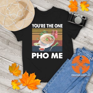 You're The One Pho Me Vietnamese Culture Vintage T-Shirt, Vietnamese Culture Shirt, Vietnamese Food Shirt, Gift Tee For You And Your Family