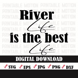 River Life is the best life svg files l cool river life on vacation cricut silhouette l river rat lake guy lake girl clipart for t- shirt
