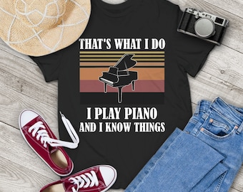 That's What I Do I Play Piano And I Know Things Vintage T-Shirt, Musical Vintage Shirt, Piano Lovers Shirt, Gift Tee For You And Your Family