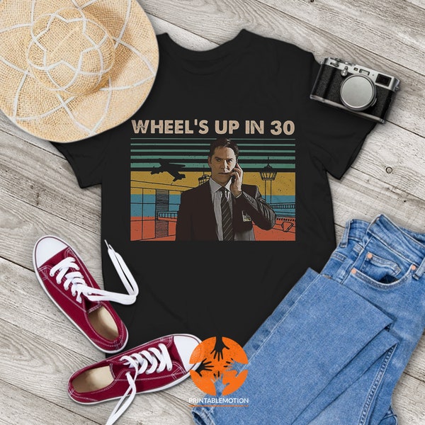 Wheels Up in 30 Criminal Minds Vintage T-Shirt, Criminal Minds Shirt, Dr. Spencer Reid Shirt, Funny Gift Tee For You And Your Friends