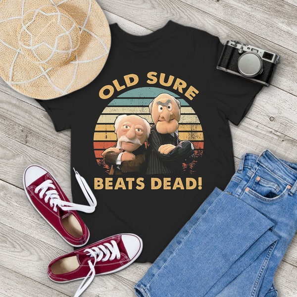 Statler and Waldorf Old Sure Beats Dead Vintage T-Shirt, Muppet Lovers Show Fan Shirt, Puppet Show Shirt