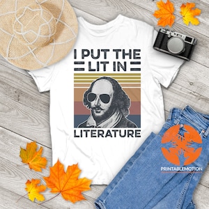 I Put The Lit In Literature Shakespeare Graphic Funny Vintage T-Shirt, Shakespeare Shirt, Funny Gift Tee For You And Your Family