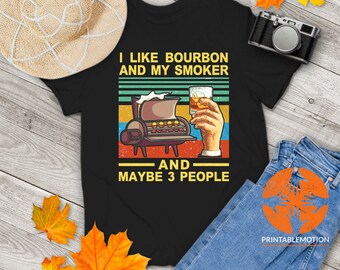 I Like Bourbon My Smoker And Maybe 3 People Wine Vintage T-Shirt, Drink Lovers Shirt, BBQ Party Gift, Funny Gift Tee For You And Your Friend