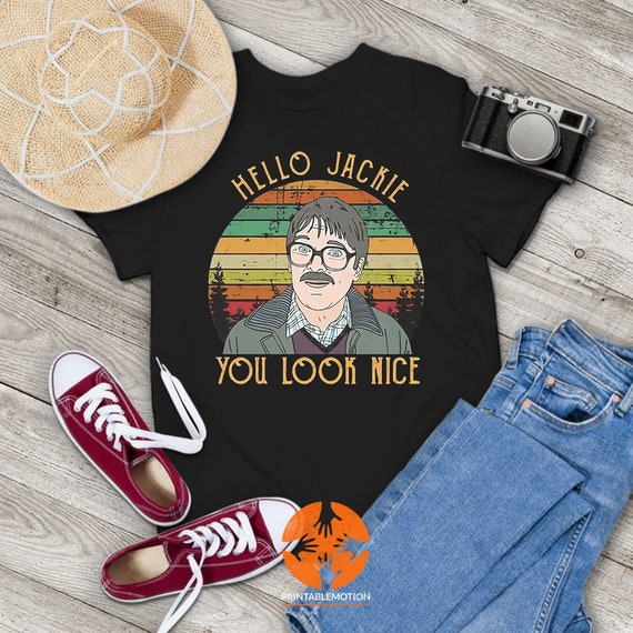 hello jackie you look nice t shirt
