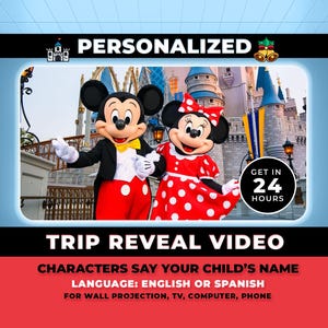 May include: A promotional image featuring Mickey Mouse and Minnie Mouse in front of a castle. The image has the text "PERSONALIZED" at the top and "TRIP REVEAL VIDEO" at the bottom. Text also states "GET IN 24 HOURS" and "CHARACTERS SAY YOUR CHILD'S NAME".