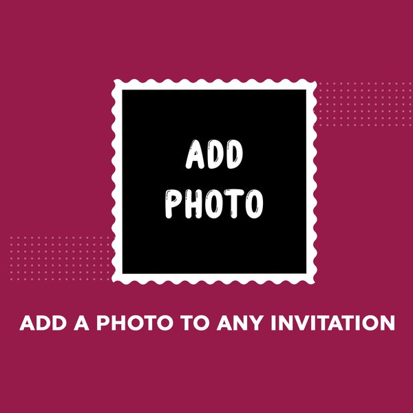 Add your Kids Photo Into the invitation by purchasing this additional item.