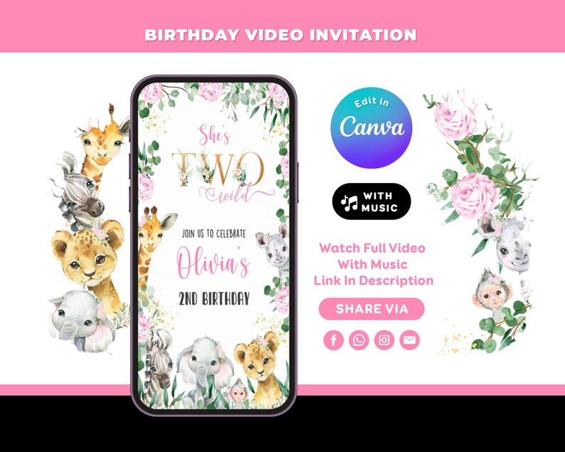 May include: A smartphone displays a birthday video invitation with a pink and gold theme. The invitation features the text "She's Two Wild" and "Olivia's 2nd Birthday", surrounded by floral and animal illustrations. The invitation includes a "Share Via" section.