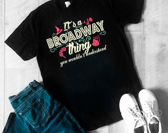 Broadway Gift Musical Theatre Gift Musical Theater Gift Broadway Merchandise Broadway Musical Gift Broadway Shirt Theatre Theater Shirt