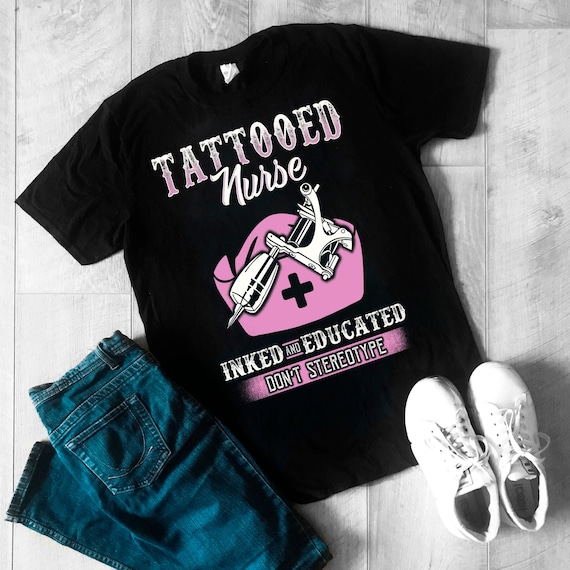Tattooed Nurse Shirt Funny: Inked & Educate Don't Stereotype Tattooed Nurse Shirt Funny: Inked & Educate Don't Stereotype