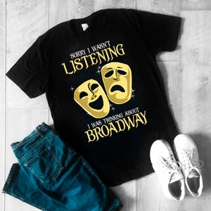 Broadway Gift Musical Theatre Gift Musical Theater Gift Broadway Merchandise Broadway Musical Gift Thinking About Broadway T-shirt