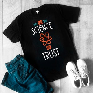 In Science We Trust Shirt Funny Science Shirt Science Sweater Science Sweatshirt Science Gift Science Teacher Gift Science Christmas Gift