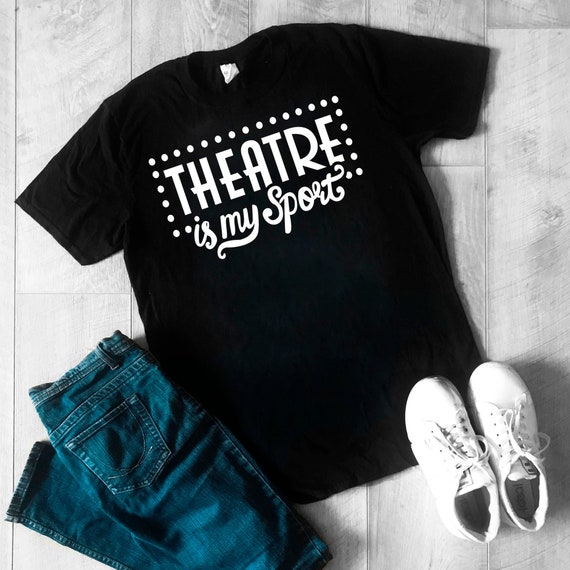 Theatre Is My Sport Shirt Theatre Is My Sport Shirt