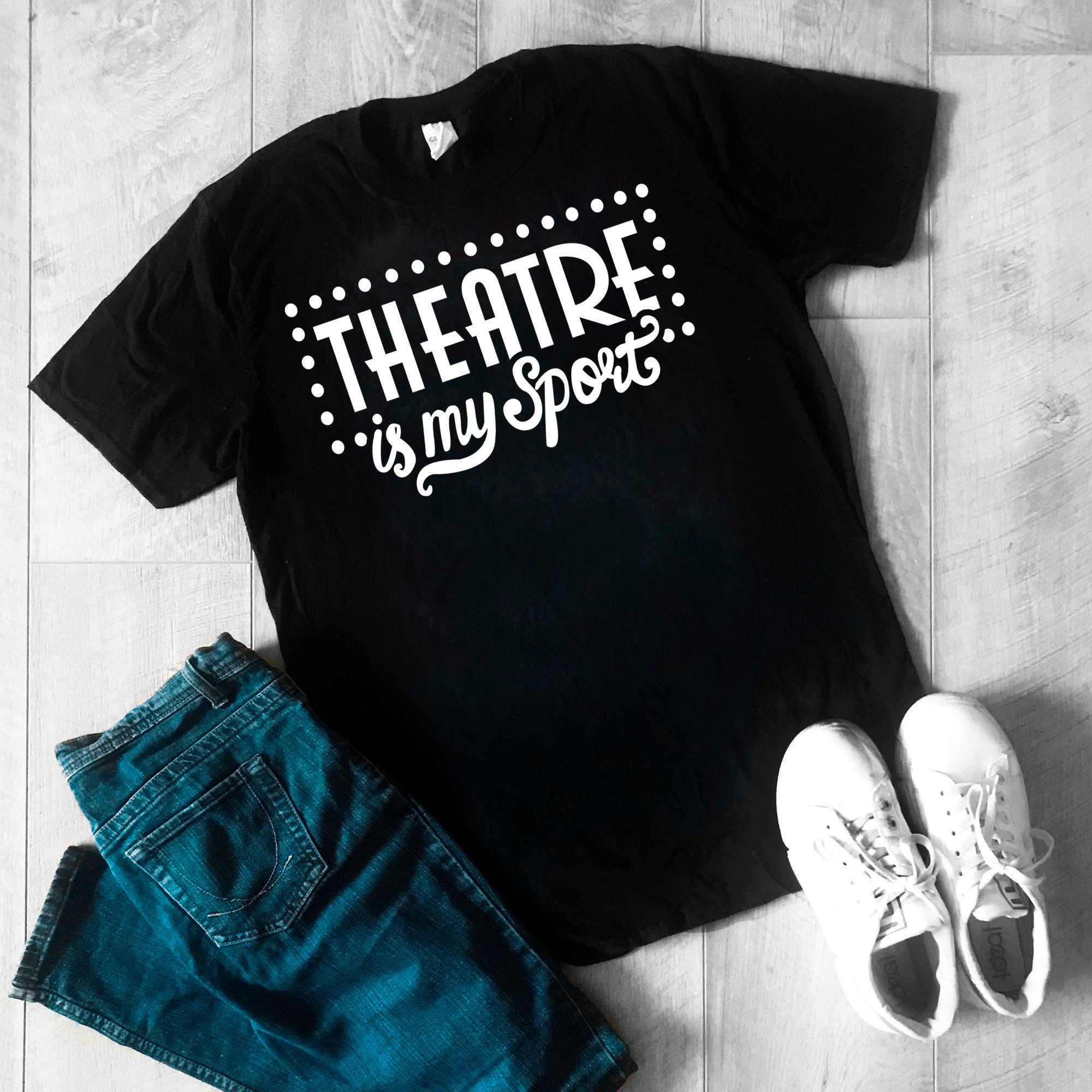 Theatre Is My Sport Shirt Theatre Is My Sport Shirt