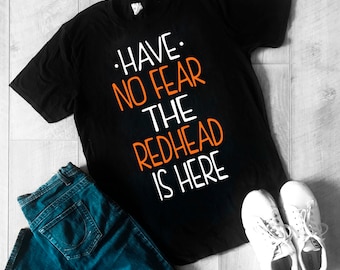 Redhead Gifts for Women Men Girl Boy Redhead Shirt Ginger Shirt Red Hair Shirt Have no Fear the Redhead is Here T-shirt Christmas Gift