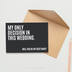 Will you be my Best Man, Groomsman, Usher Wedding Party Proposal Card, My Only Decision, Black & White, Funny Best Man Card - DEC