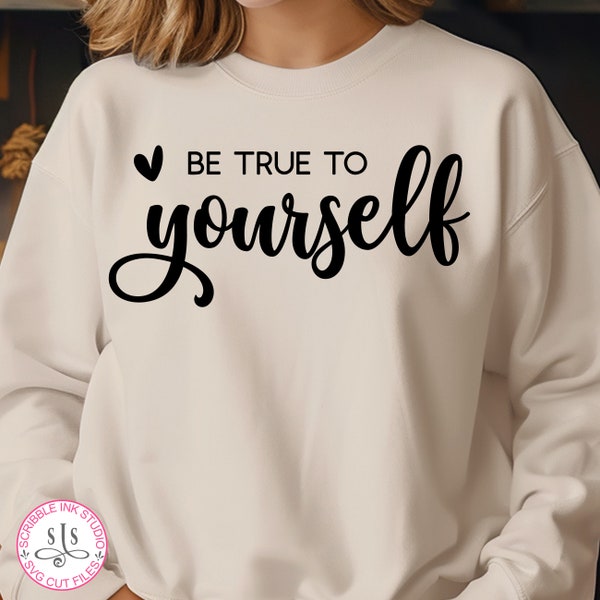 Be true to yourself Svg, Inspirational Quote SVG, Believe in yourself Svg, Stay true Svg, Motivation Quote SVG, Self love Svg