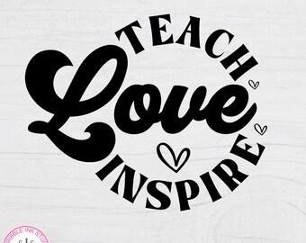 Teach love inspire Svg, Teacher Svg, Inspirational Svg