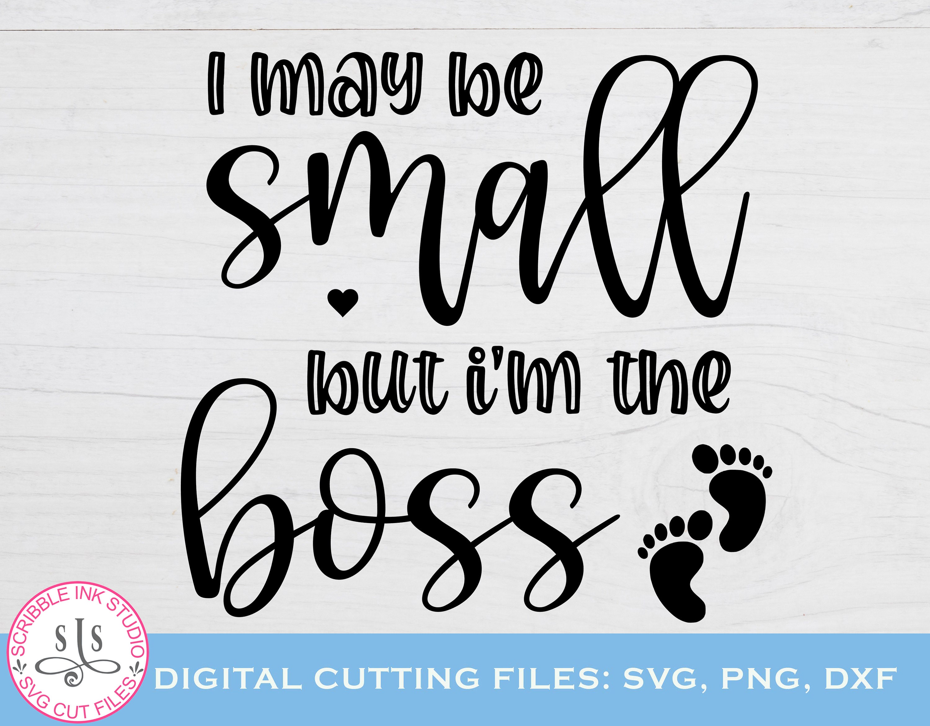 I May Be Small But I M The Boss Svg Cut File Baby Shirt Etsy
