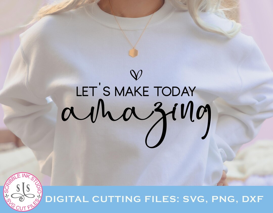 Let's Make Today Amazing Svg, Motivational Svg, Self Love Svg, Smile ...