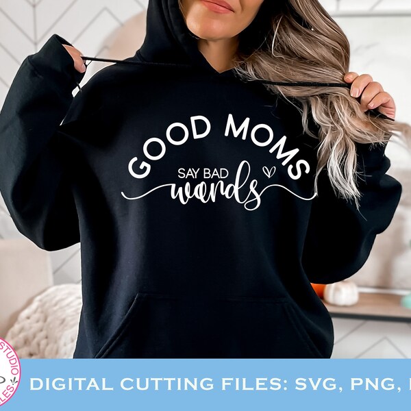 Good Moms Say Bad Words SVG, Mom Life Svg, Mom Mode Svg, Mom Vibes Svg, Mom Shirt Svg, Mother's Day Svg, Sarcastic Svg, Mom