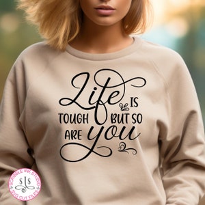 Life is Tough but so are You Svg cut file, Inspirational quote SVG, Life quote SVG