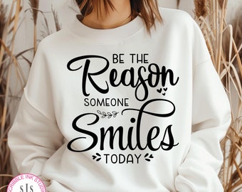 Be The Reason Someone Smiles Today Svg, Inspiration, Motivation Quote Svg, Spread Happiness Sayings SVG, Positive Phrase SVG