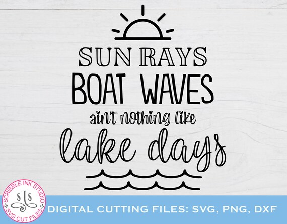 Download Boat Waves Sun Rays Ain T Nothing Like Lake Days Svg Png Dxf Lake Days Svg Summer Quote Svg Lake Life Svg Cut File Cricut Silhouette Cameo Digital Prints Art Collectibles Lifepharmafze Com