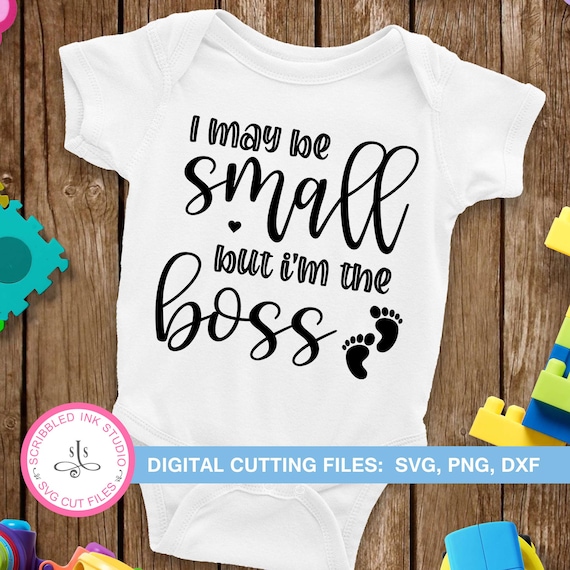 Download I may be small but I'm the boss SVG cut file Baby shirt | Etsy