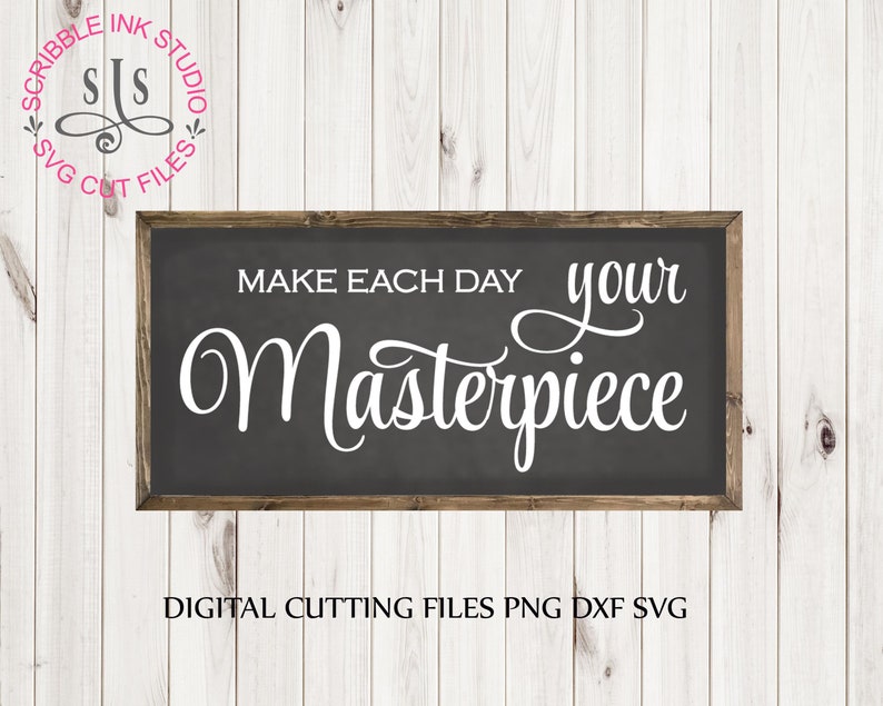 Download Make each day your masterpiece SVG cut file Inspirational ...